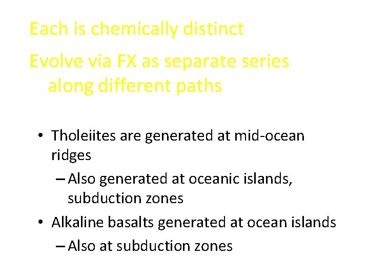Each is chemically distinct Evolve via FX as separate series along different paths •