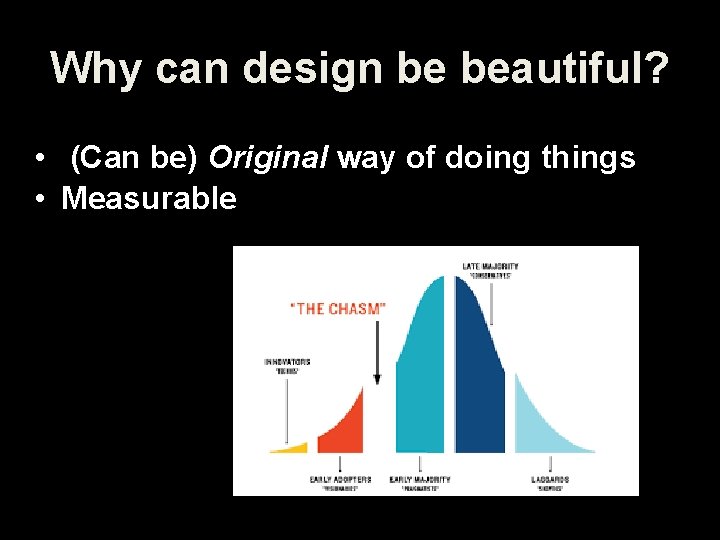 Why can design be beautiful? • (Can be) Original way of doing things •