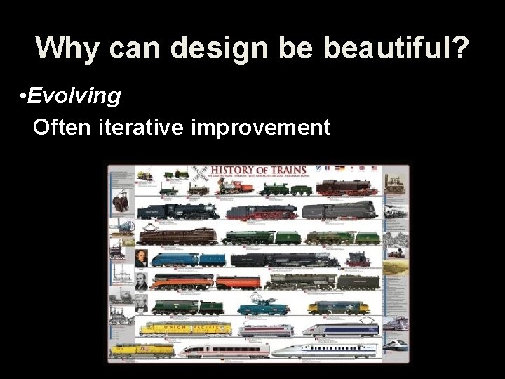 Why can design be beautiful? • Evolving Often iterative improvement 