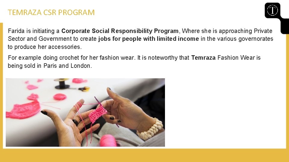 TEMRAZA CSR PROGRAM Farida is initiating a Corporate Social Responsibility Program, Where she is