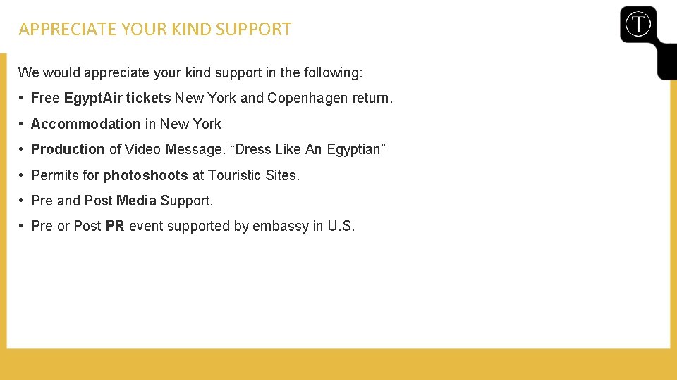 APPRECIATE YOUR KIND SUPPORT We would appreciate your kind support in the following: •