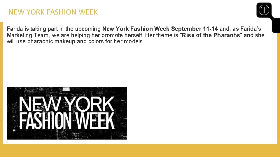 NEW YORK FASHION WEEK Farida is taking part in the upcoming New York Fashion