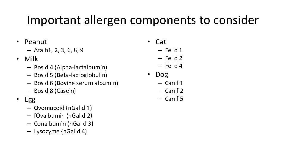 Important allergen components to consider • Peanut – Ara h 1, 2, 3, 6,