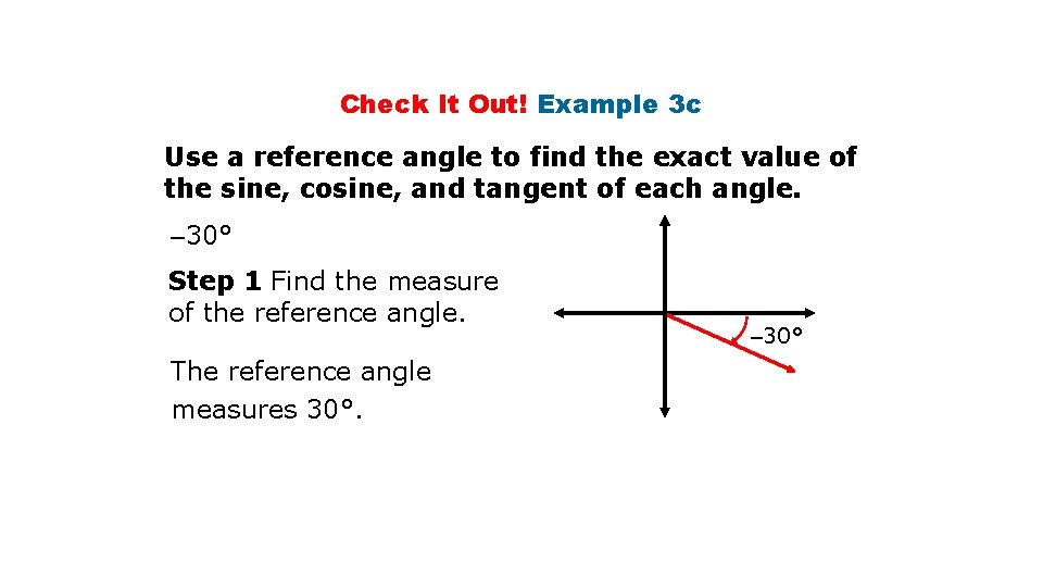 Check It Out! Example 3 c Use a reference angle to find the exact