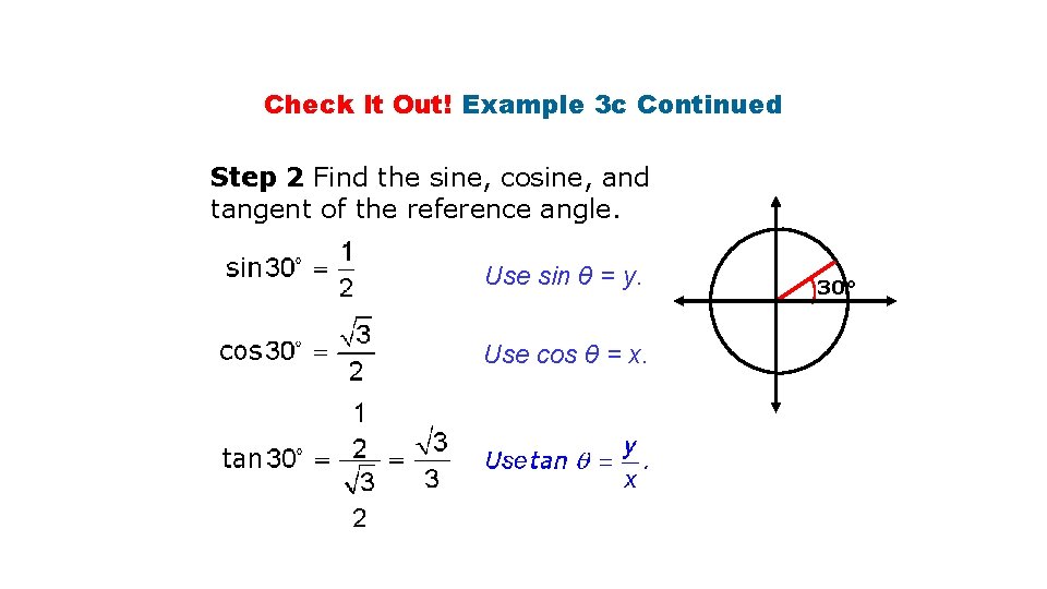 Check It Out! Example 3 c Continued Step 2 Find the sine, cosine, and
