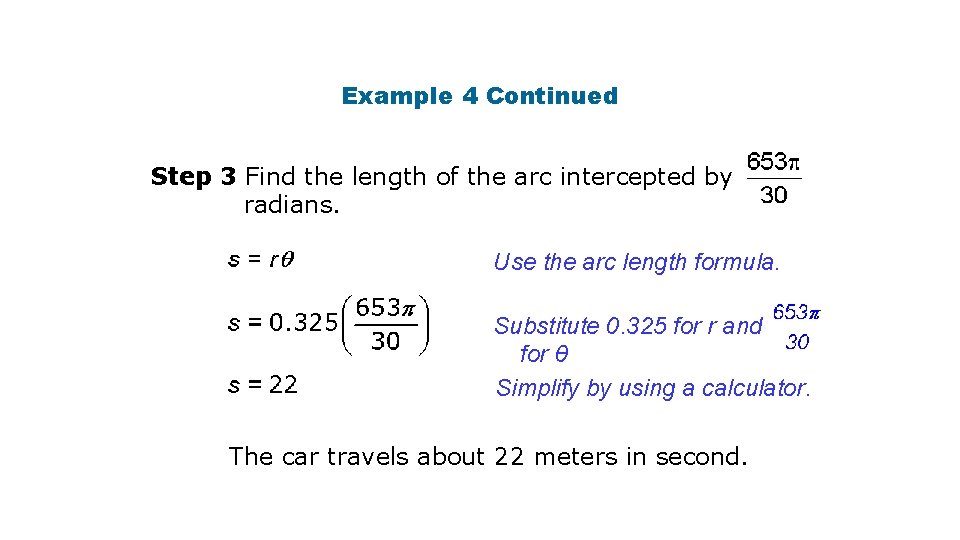 Example 4 Continued Step 3 Find the length of the arc intercepted by radians.