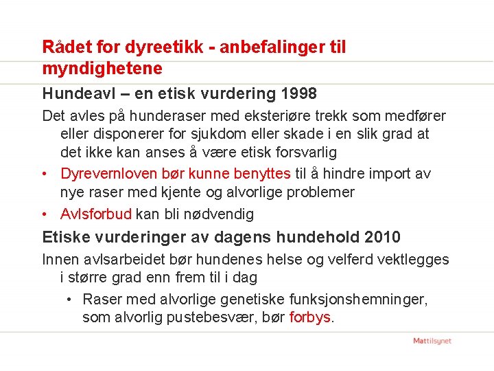 Rådet for dyreetikk - anbefalinger til myndighetene Hundeavl – en etisk vurdering 1998 Det