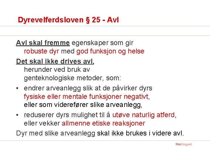 Dyrevelferdsloven § 25 - Avl skal fremme egenskaper som gir robuste dyr med god