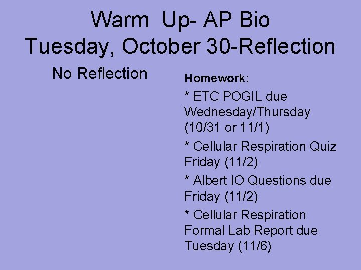 Warm Up- AP Bio Tuesday, October 30 -Reflection No Reflection Homework: * ETC POGIL