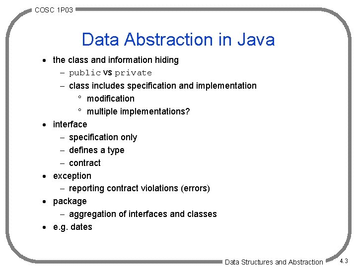 COSC 1 P 03 Data Abstraction in Java · the class and information hiding COSC 1 P 03 Data Abstraction in Java · the class and information hiding