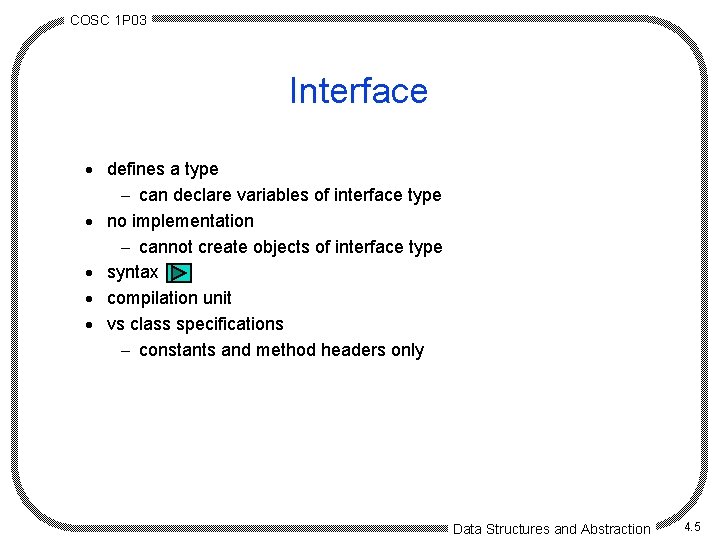 COSC 1 P 03 Interface · defines a type - can declare variables of COSC 1 P 03 Interface · defines a type - can declare variables of