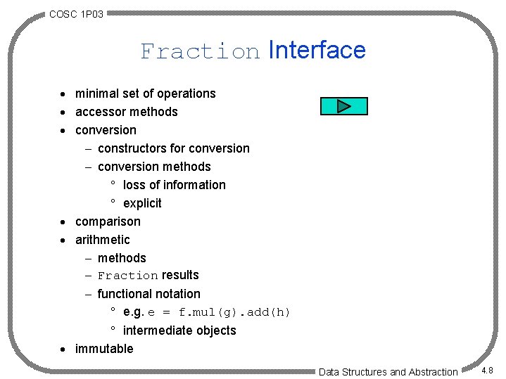 COSC 1 P 03 Fraction Interface · minimal set of operations · accessor methods COSC 1 P 03 Fraction Interface · minimal set of operations · accessor methods