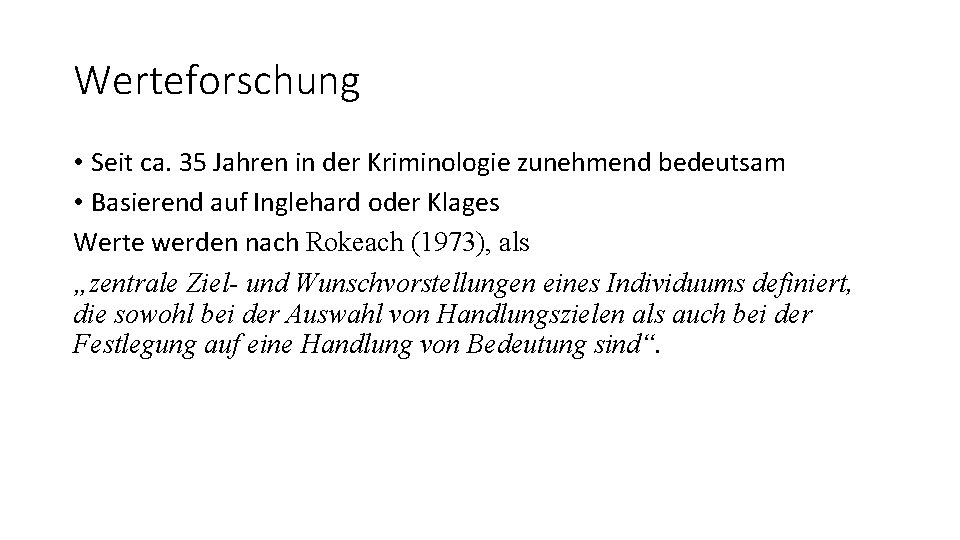 Werteforschung • Seit ca. 35 Jahren in der Kriminologie zunehmend bedeutsam • Basierend auf