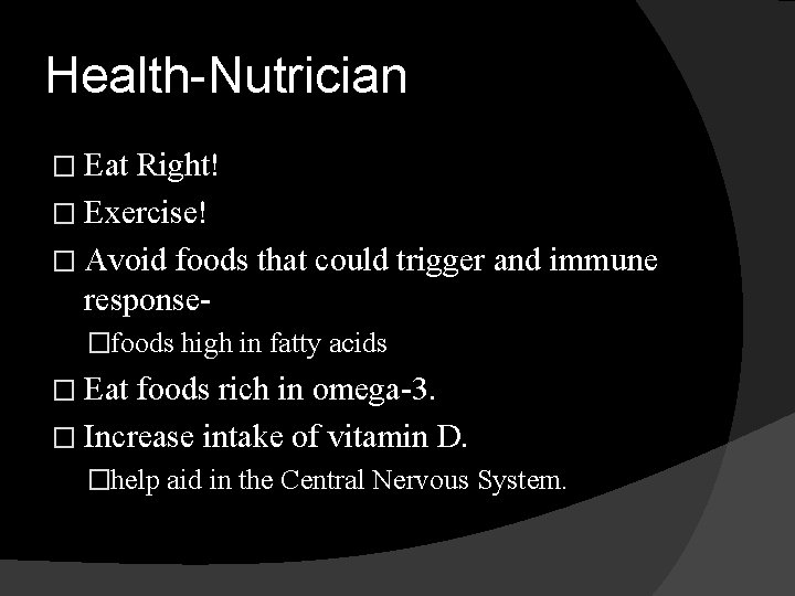 Health-Nutrician � Eat Right! � Exercise! � Avoid foods that could trigger and immune