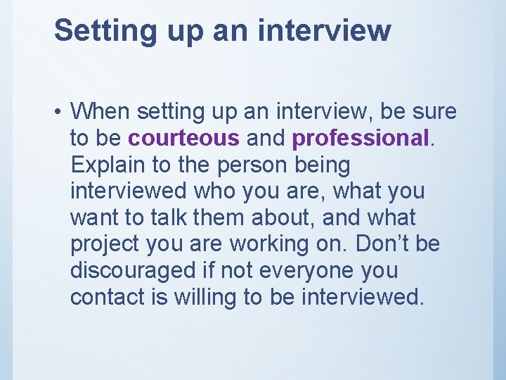 Setting up an interview • When setting up an interview, be sure to be Setting up an interview • When setting up an interview, be sure to be