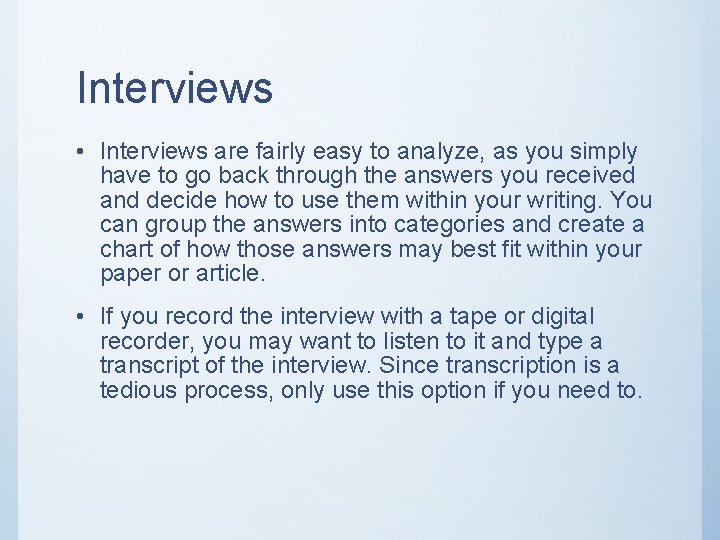 Interviews • Interviews are fairly easy to analyze, as you simply have to go