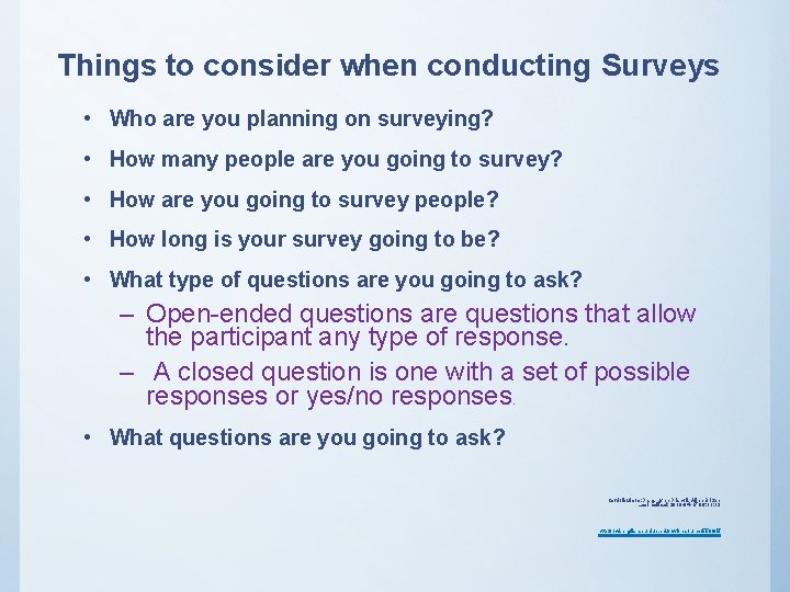 Things to consider when conducting Surveys • Who are you planning on surveying? • Things to consider when conducting Surveys • Who are you planning on surveying? •
