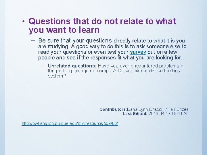 • Questions that do not relate to what you want to learn – • Questions that do not relate to what you want to learn –