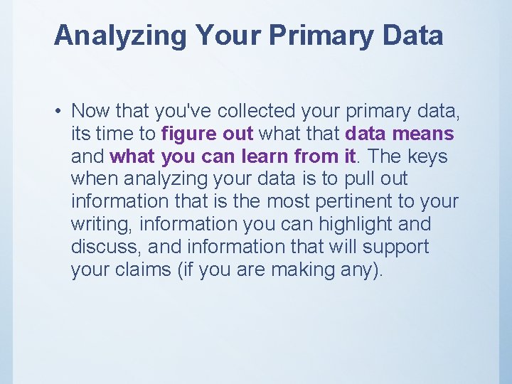 Analyzing Your Primary Data • Now that you've collected your primary data, its time Analyzing Your Primary Data • Now that you've collected your primary data, its time