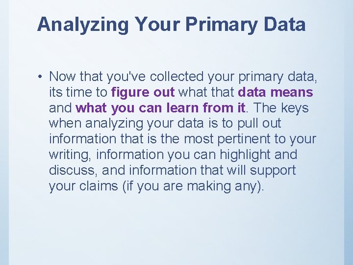 Analyzing Your Primary Data • Now that you've collected your primary data, its time