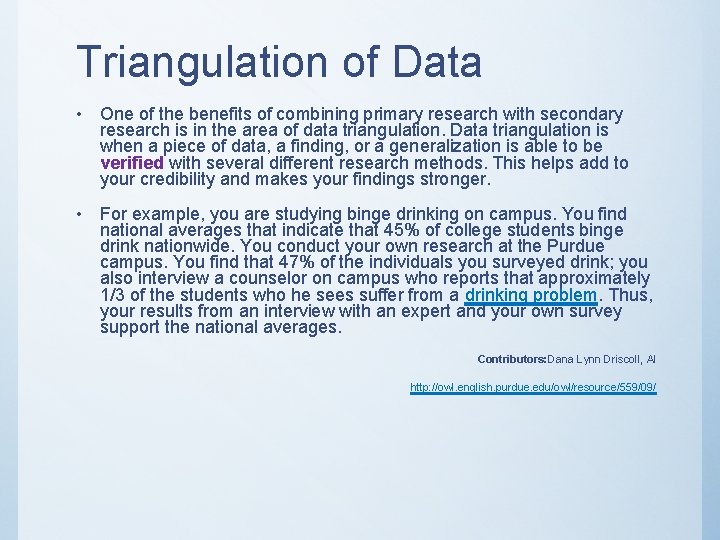 Triangulation of Data • One of the benefits of combining primary research with secondary