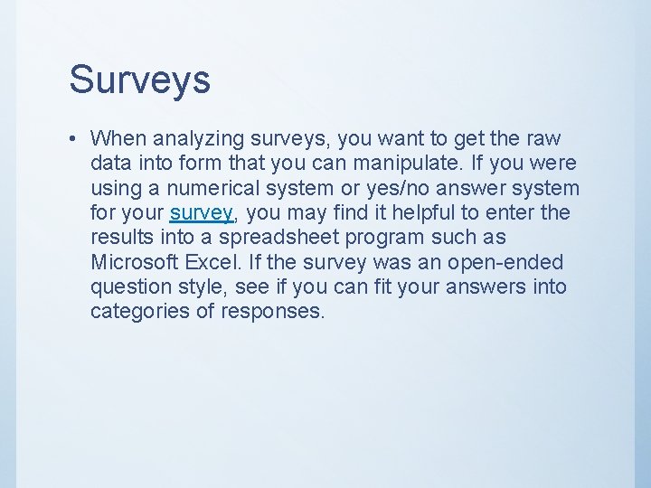 Surveys • When analyzing surveys, you want to get the raw data into form