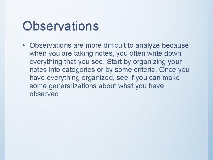 Observations • Observations are more difficult to analyze because when you are taking notes, Observations • Observations are more difficult to analyze because when you are taking notes,