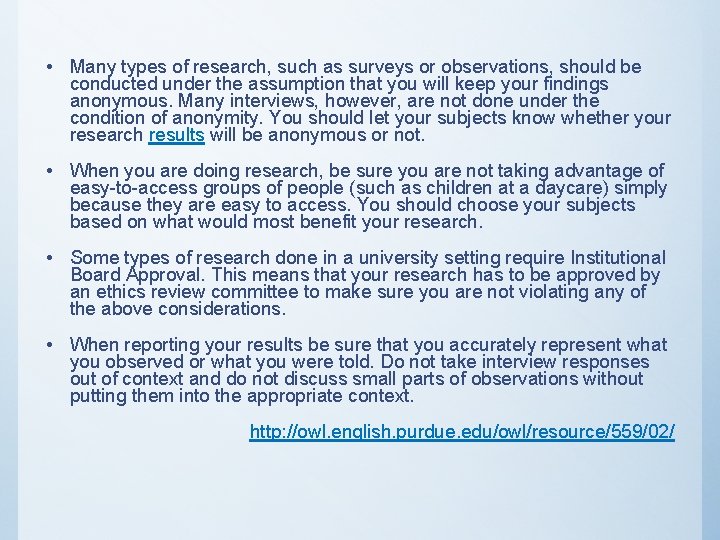  • Many types of research, such as surveys or observations, should be conducted