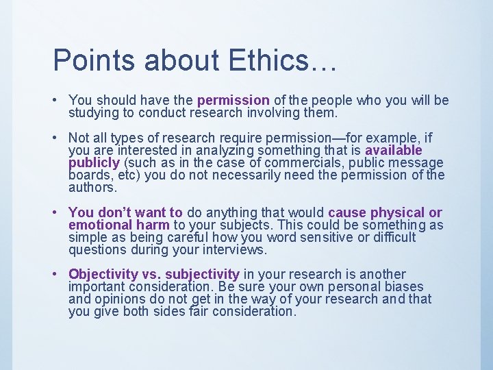 Points about Ethics… • You should have the permission of the people who you