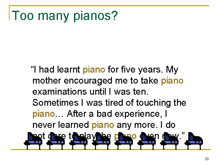 Too many pianos? Lexical substitution: “ piano” “I had learnt piano for five years.