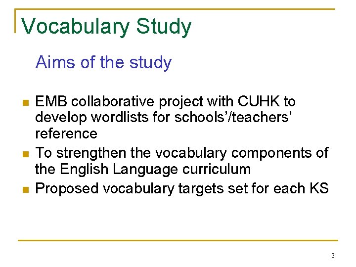 Vocabulary Study Aims of the study n n n EMB collaborative project with CUHK