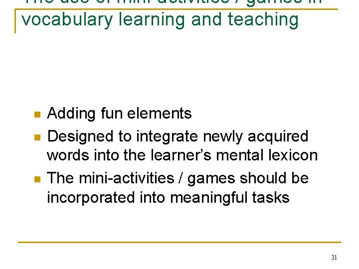 The use of mini-activities / games in vocabulary learning and teaching n n n