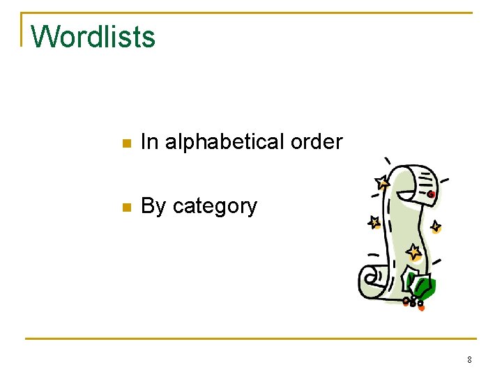 Wordlists n In alphabetical order n By category 8 