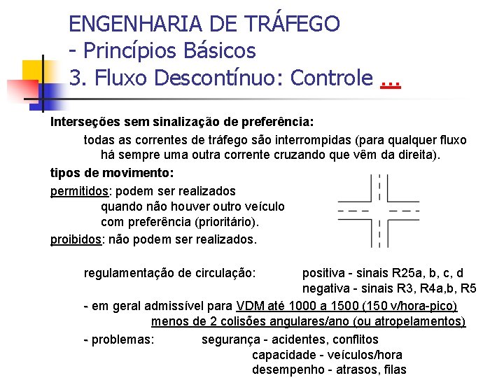 ENGENHARIA DE TRÁFEGO - Princípios Básicos 3. Fluxo Descontínuo: Controle. . . Interseções sem