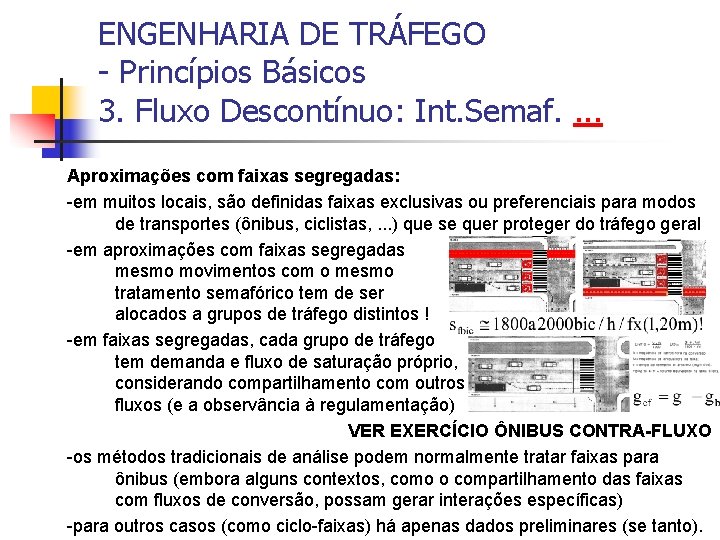 ENGENHARIA DE TRÁFEGO - Princípios Básicos 3. Fluxo Descontínuo: Int. Semaf. . Aproximações com