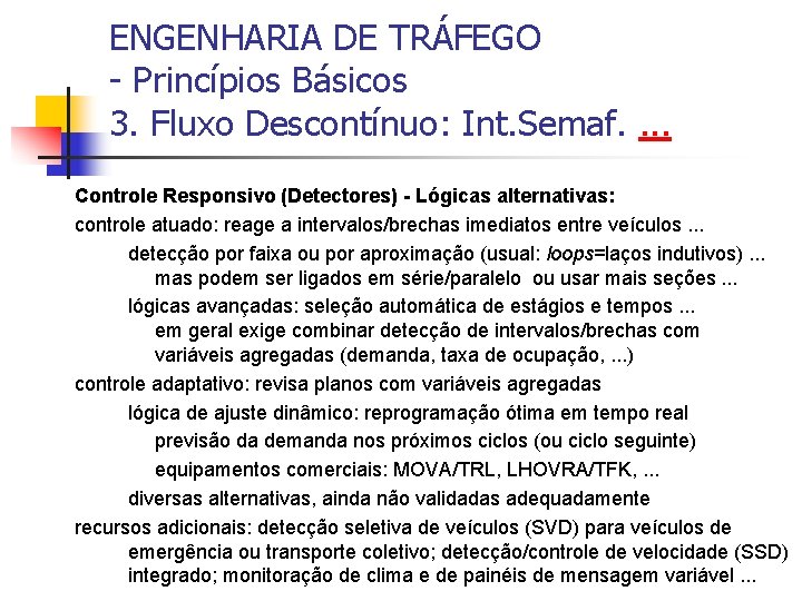 ENGENHARIA DE TRÁFEGO - Princípios Básicos 3. Fluxo Descontínuo: Int. Semaf. . Controle Responsivo