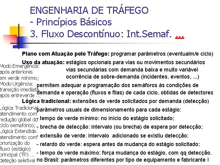 ENGENHARIA DE TRÁFEGO - Princípios Básicos 3. Fluxo Descontínuo: Int. Semaf. . Plano com