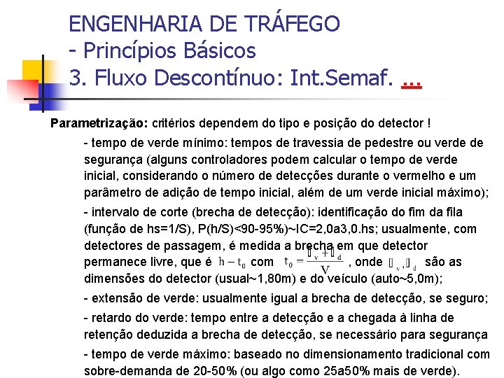 ENGENHARIA DE TRÁFEGO - Princípios Básicos 3. Fluxo Descontínuo: Int. Semaf. . Parametrização: critérios