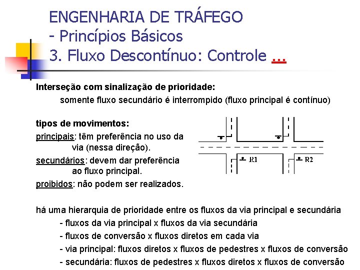 ENGENHARIA DE TRÁFEGO - Princípios Básicos 3. Fluxo Descontínuo: Controle. . . Interseção com