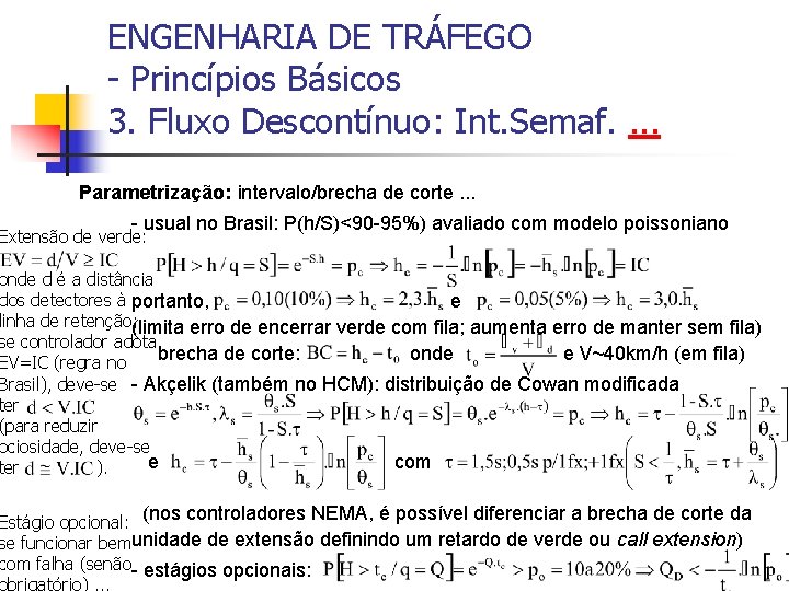 ENGENHARIA DE TRÁFEGO - Princípios Básicos 3. Fluxo Descontínuo: Int. Semaf. . Parametrização: intervalo/brecha