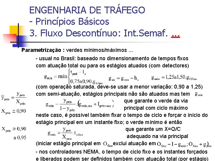 ENGENHARIA DE TRÁFEGO - Princípios Básicos 3. Fluxo Descontínuo: Int. Semaf. . Parametrização :