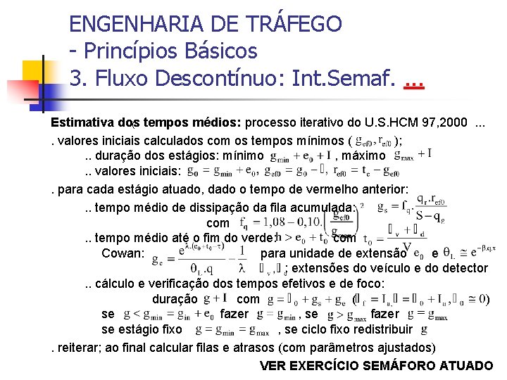 ENGENHARIA DE TRÁFEGO - Princípios Básicos 3. Fluxo Descontínuo: Int. Semaf. . Estimativa dos