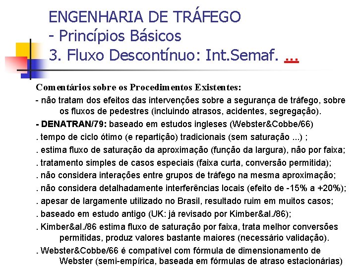 ENGENHARIA DE TRÁFEGO - Princípios Básicos 3. Fluxo Descontínuo: Int. Semaf. . Comentários sobre