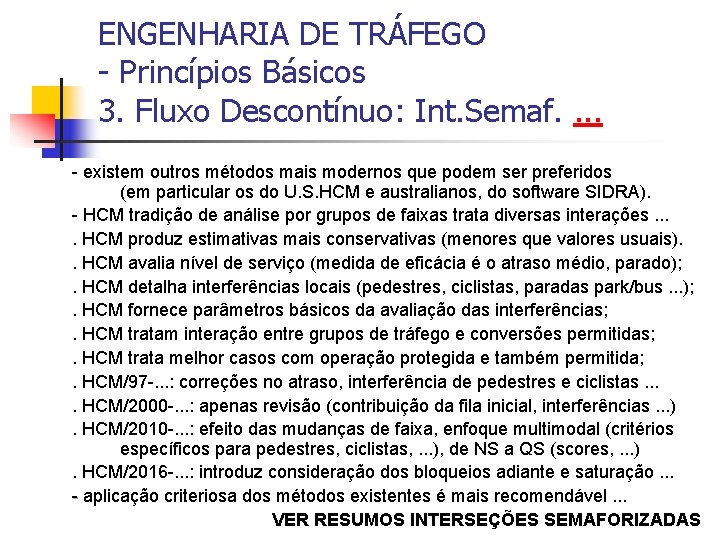 ENGENHARIA DE TRÁFEGO - Princípios Básicos 3. Fluxo Descontínuo: Int. Semaf. . - existem