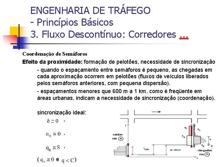 ENGENHARIA DE TRÁFEGO - Princípios Básicos 3. Fluxo Descontínuo: Corredores. . . Coordenação de