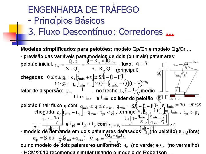 ENGENHARIA DE TRÁFEGO - Princípios Básicos 3. Fluxo Descontínuo: Corredores. . . Modelos simplificados