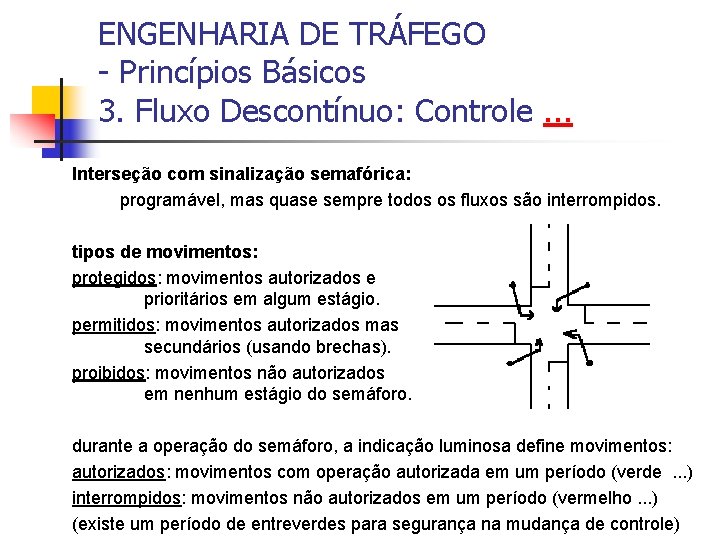 ENGENHARIA DE TRÁFEGO - Princípios Básicos 3. Fluxo Descontínuo: Controle. . . Interseção com