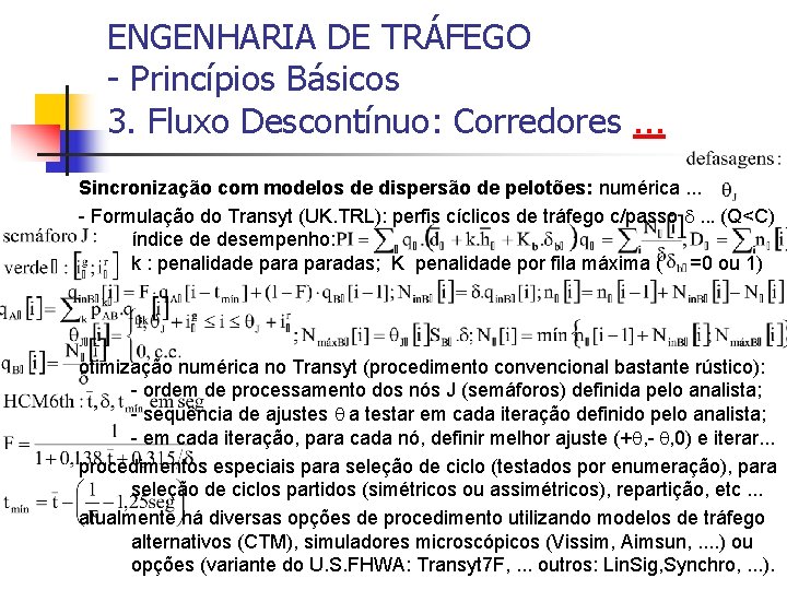 ENGENHARIA DE TRÁFEGO - Princípios Básicos 3. Fluxo Descontínuo: Corredores. . . Sincronização com