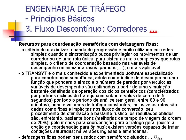 ENGENHARIA DE TRÁFEGO - Princípios Básicos 3. Fluxo Descontínuo: Corredores. . . Recursos para