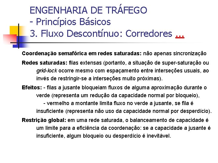 ENGENHARIA DE TRÁFEGO - Princípios Básicos 3. Fluxo Descontínuo: Corredores. . . Coordenação semafórica